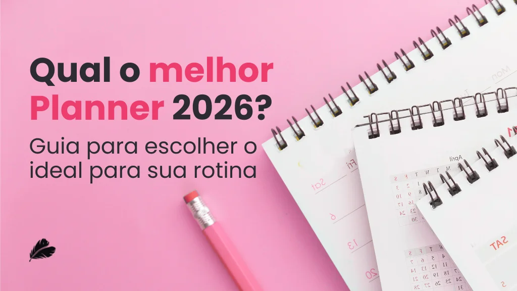 melhor planner 2026: guia para escolher o seu