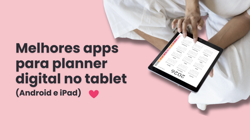 Melhores aplicativos para planner digital no tablet (Android e iPad)